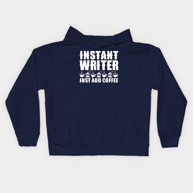 Instant Writer Just Add Coffee Kids Hoodie by colorsplash